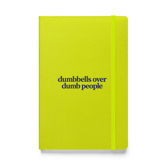 Dumbbells Over Dumb People Hardcover Notebook