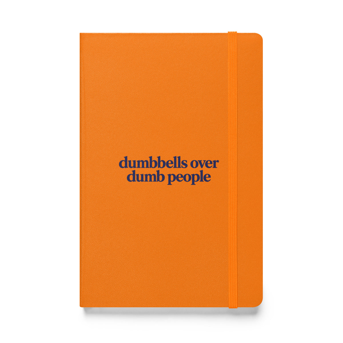Dumbbells Over Dumb People Hardcover Notebook