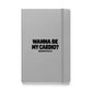 Wanna Be My Cardio? Hardcover Notebook