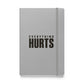 Everything Hurts Hardcover Notebook