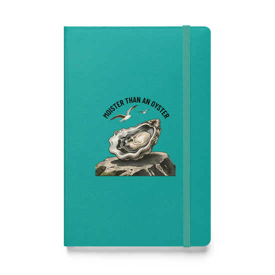 Moister Than an Oyster Hardcover Notebook