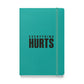 Everything Hurts Hardcover Notebook
