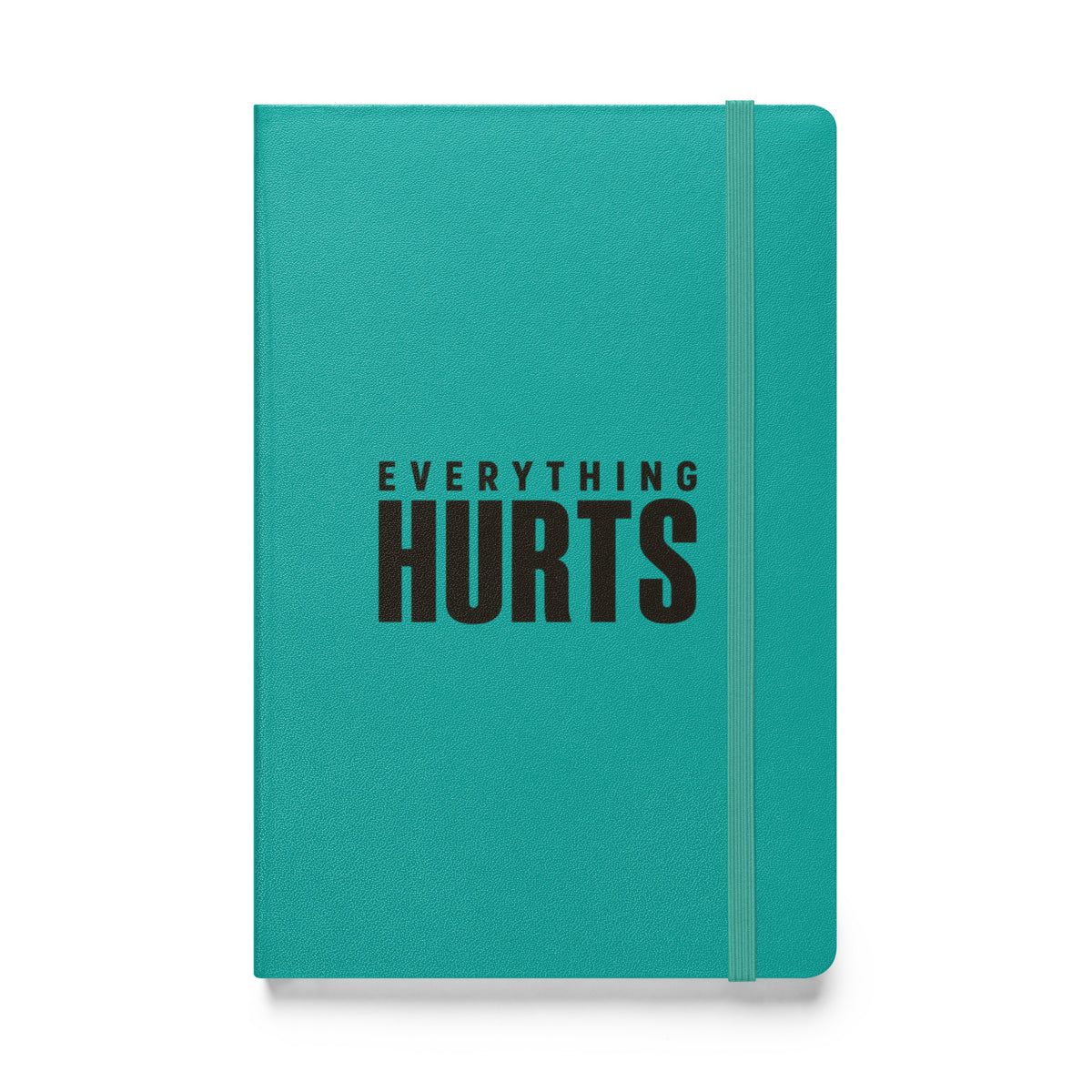 Everything Hurts Hardcover Notebook
