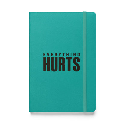 Everything Hurts Hardcover Notebook