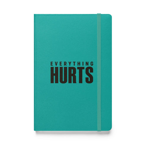 Everything Hurts Hardcover Notebook