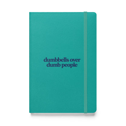 Dumbbells Over Dumb People Hardcover Notebook