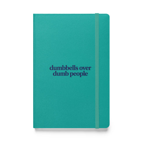 Dumbbells Over Dumb People Hardcover Notebook
