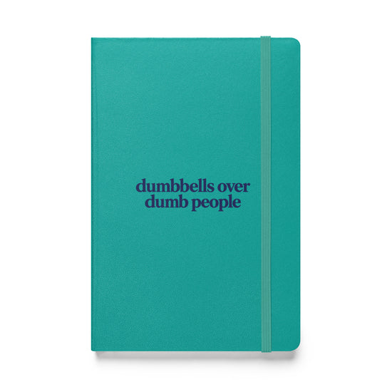 Dumbbells Over Dumb People Hardcover Notebook