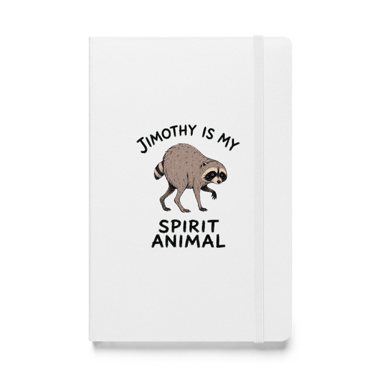Jimothy Is My Spirit Animal Hardcover Notebook - White