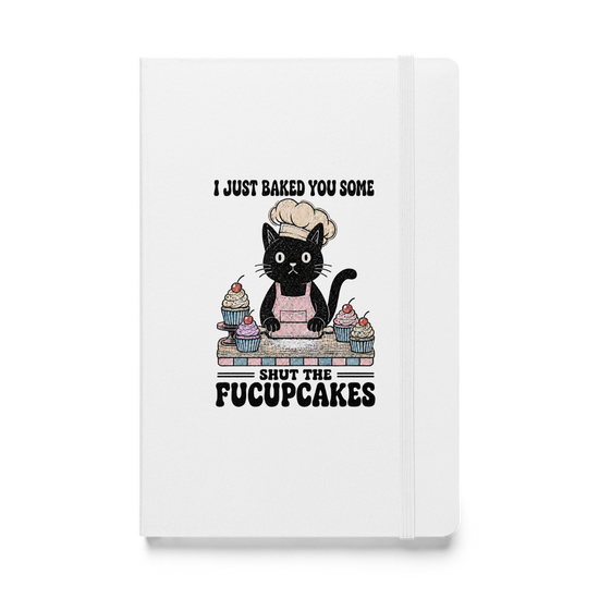 Shut the Fucupcakes Hardcover Notebook - White