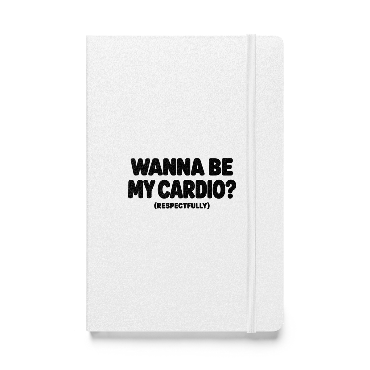 Wanna Be My Cardio? Hardcover Notebook