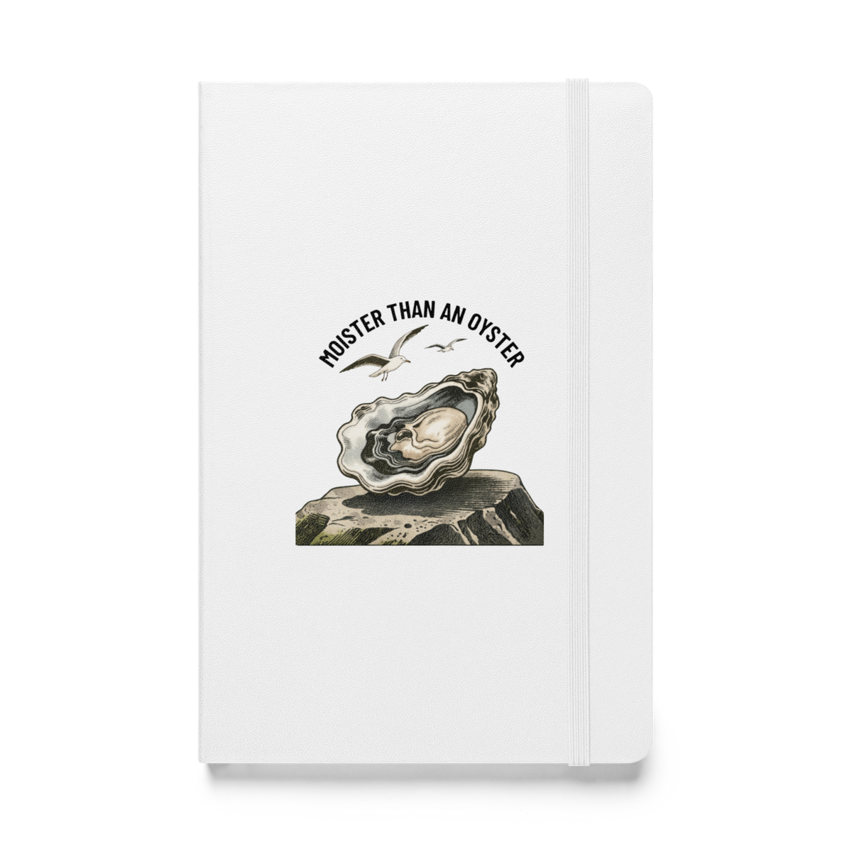 Moister Than an Oyster Hardcover Notebook