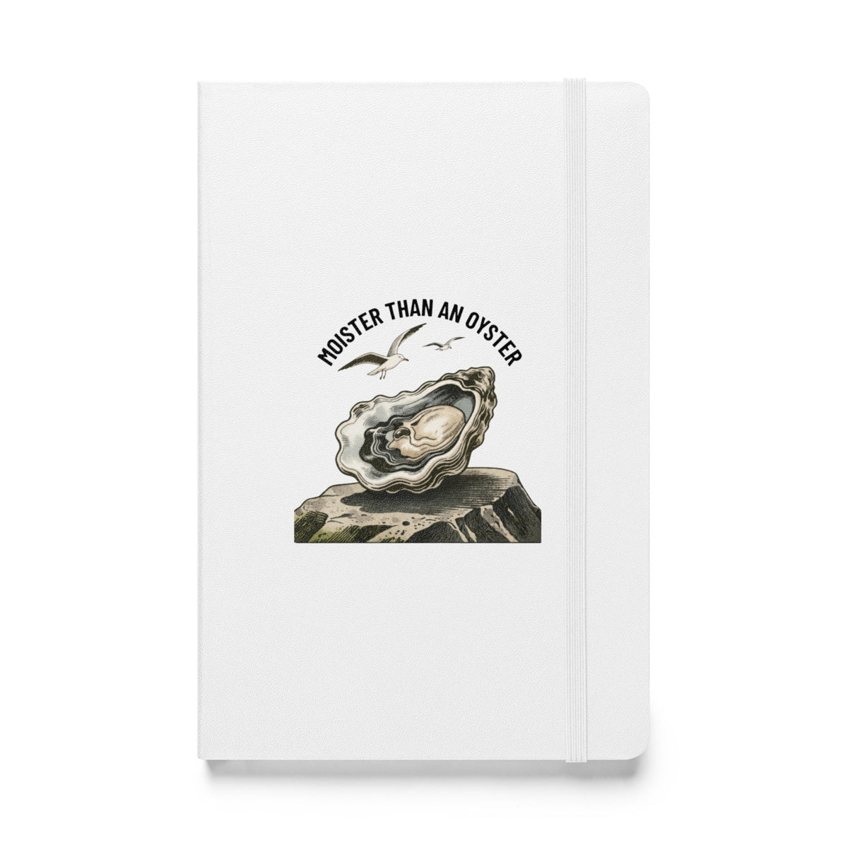 Moister Than an Oyster Hardcover Notebook