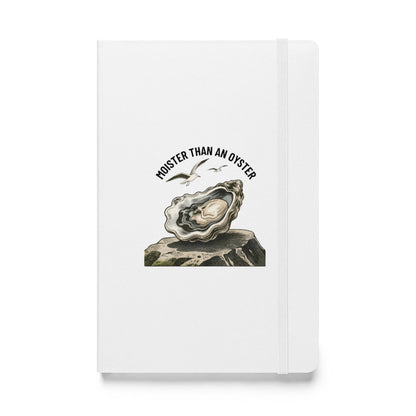 Moister Than an Oyster Hardcover Notebook
