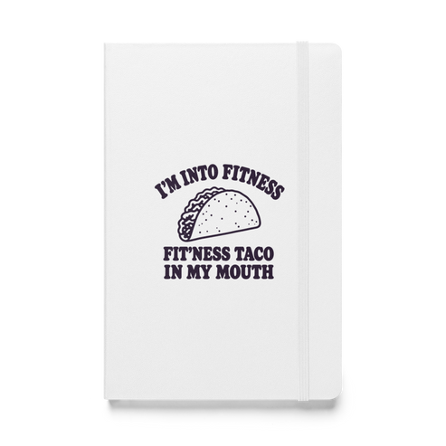 Fit’ness Taco in My Mouth Hardcover Notebook