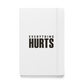 Everything Hurts Hardcover Notebook