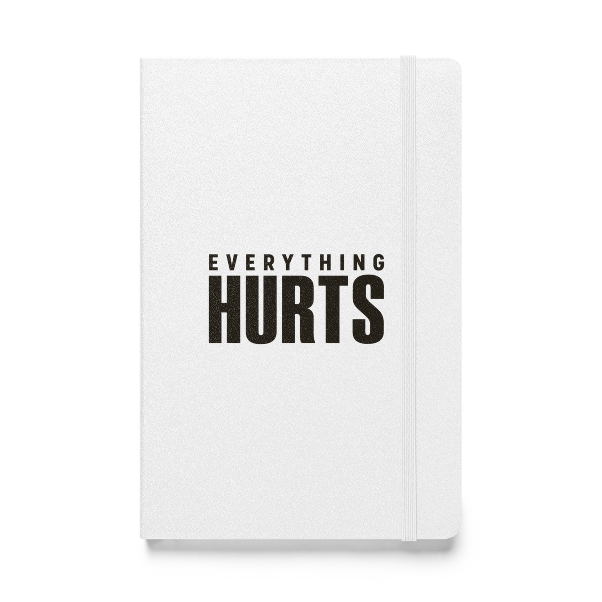 Everything Hurts Hardcover Notebook