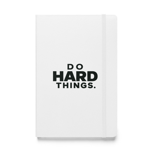 Do Hard Things Hardcover Notebook