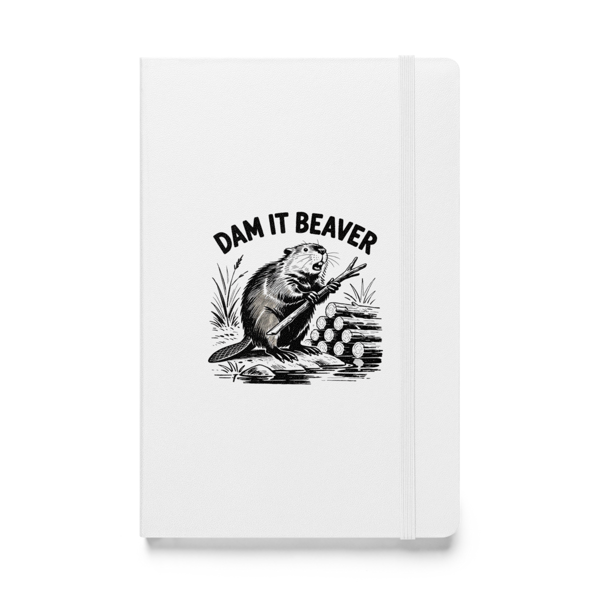 Dam It Beaver Hardcover Notebook