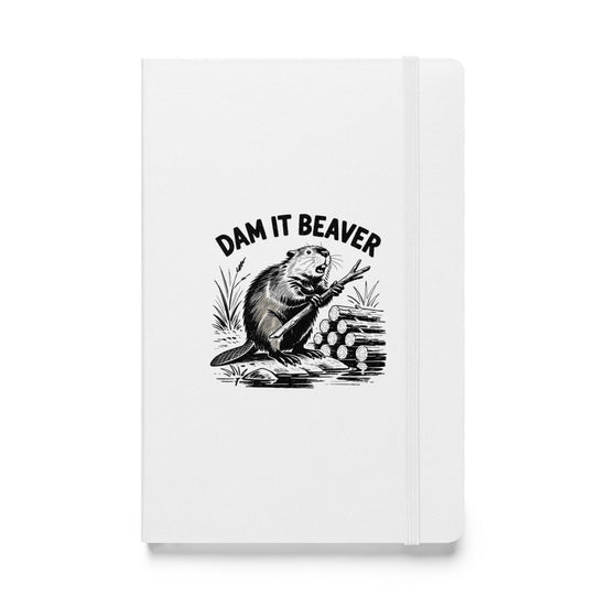 Dam It Beaver Hardcover Notebook
