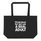 I'm an Adult But Not Like a Real Adult Tote Bag