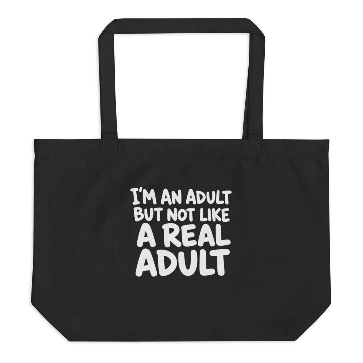 I'm an Adult But Not Like a Real Adult Tote Bag