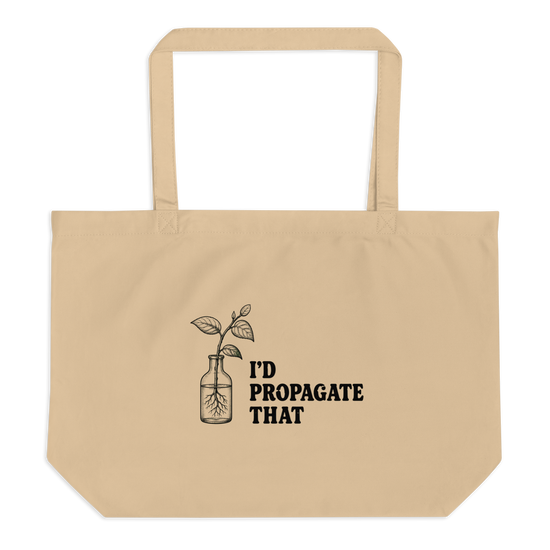 I'd Propagate That Tote Bag - Oyster