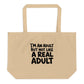 I'm an Adult But Not Like a Real Adult Tote Bag