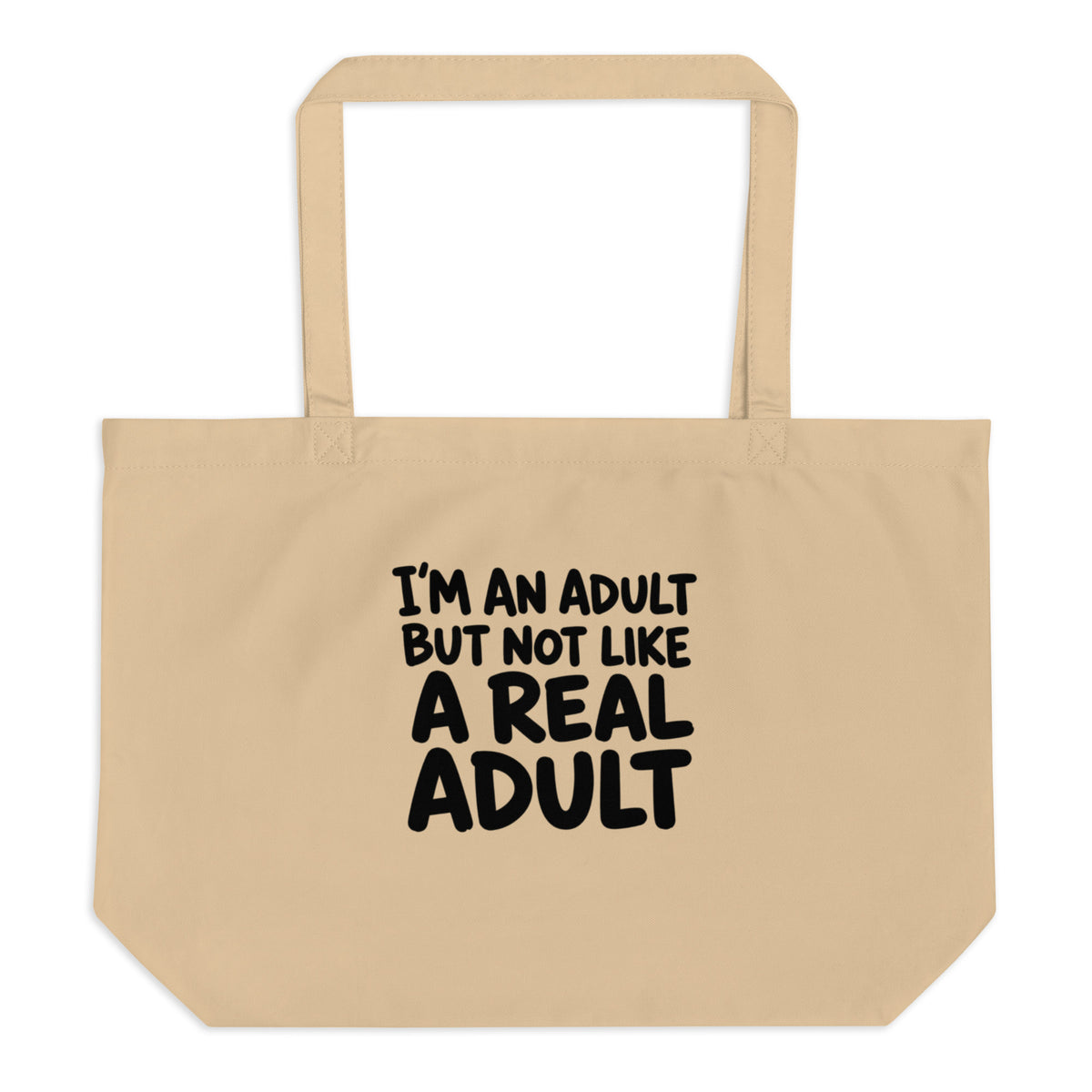 I'm an Adult But Not Like a Real Adult Tote Bag