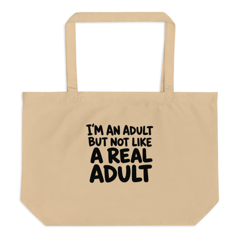 I'm an Adult But Not Like a Real Adult Tote Bag