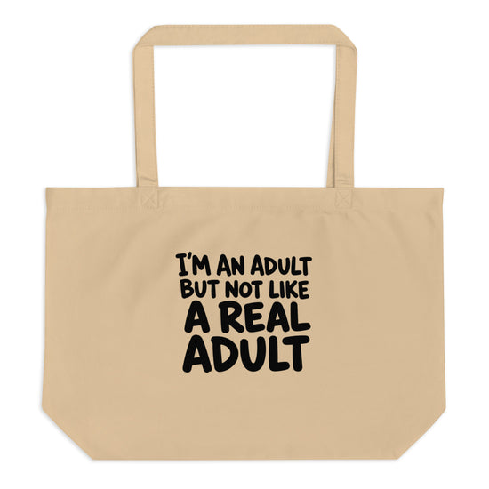 I'm an Adult But Not Like a Real Adult Tote Bag