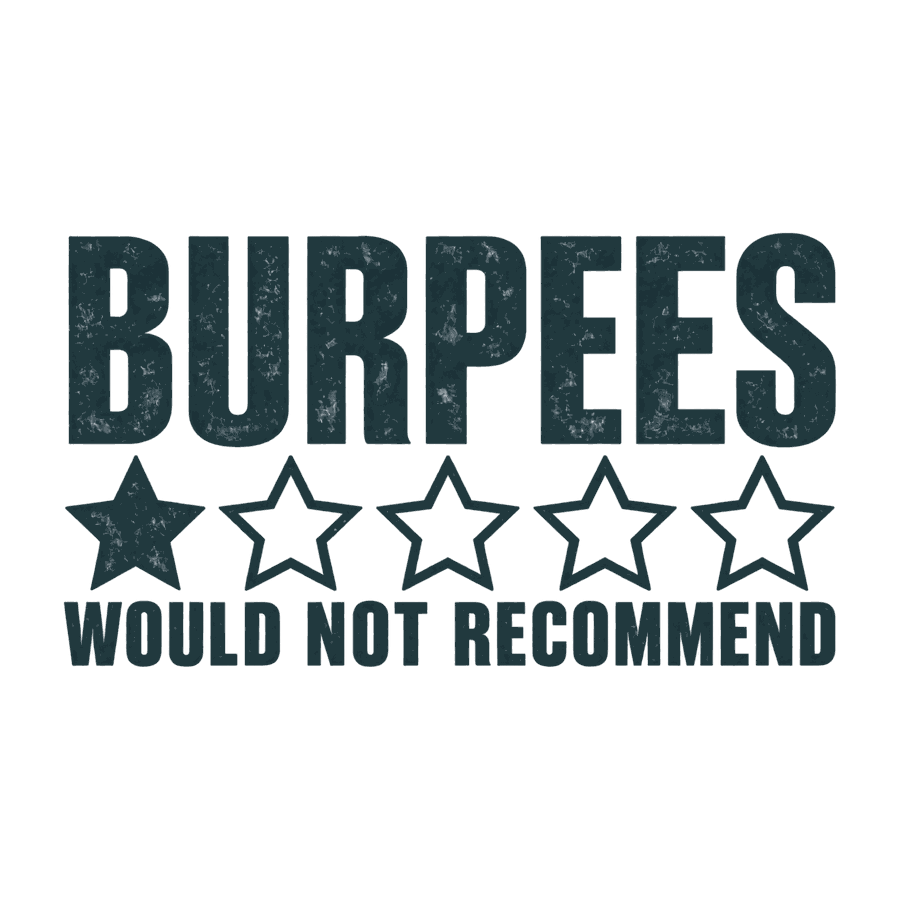 Burpees: Would Not Recommend