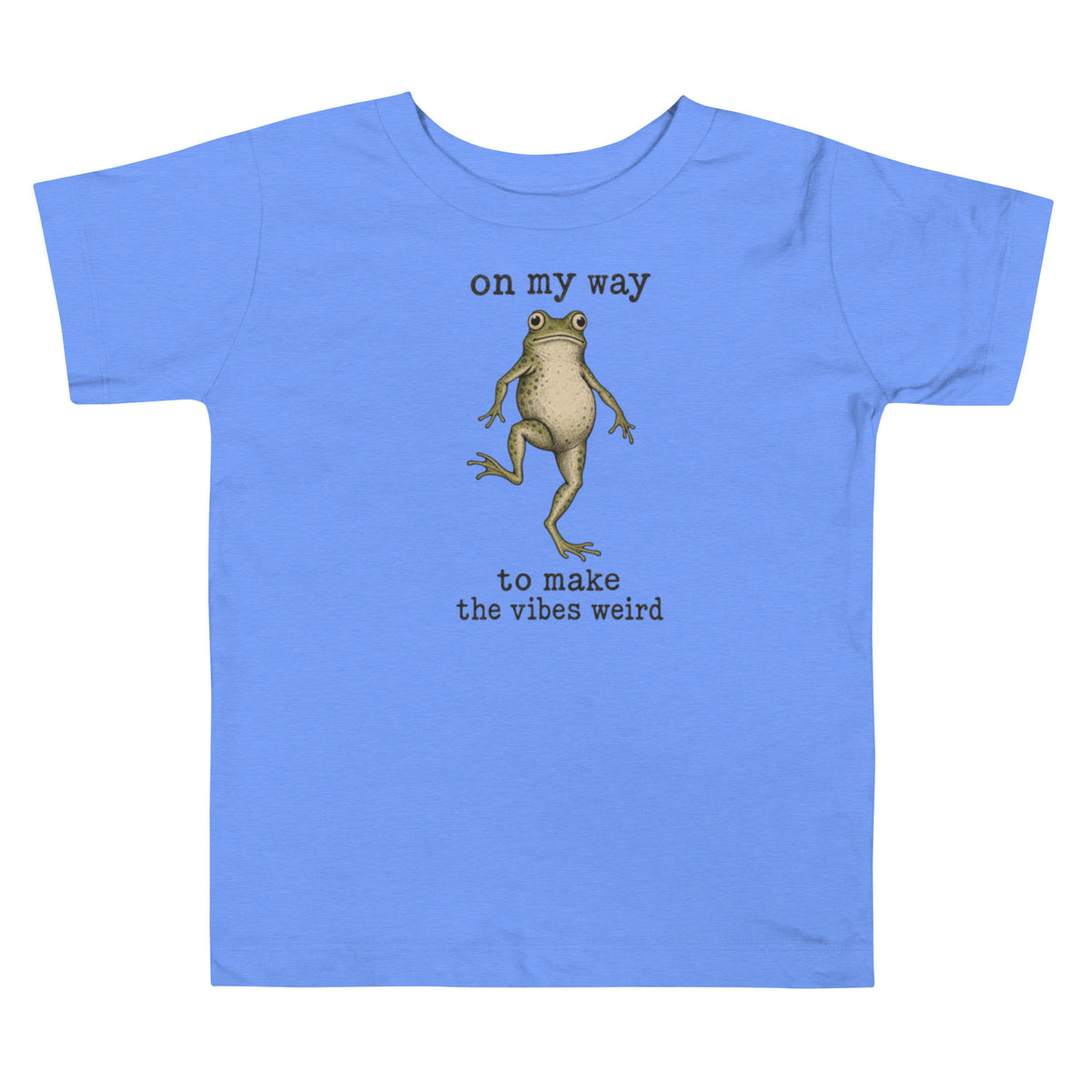 On My Way to Make the Vibes Weird Toddler T-Shirt in Heather Columbia Blue, front