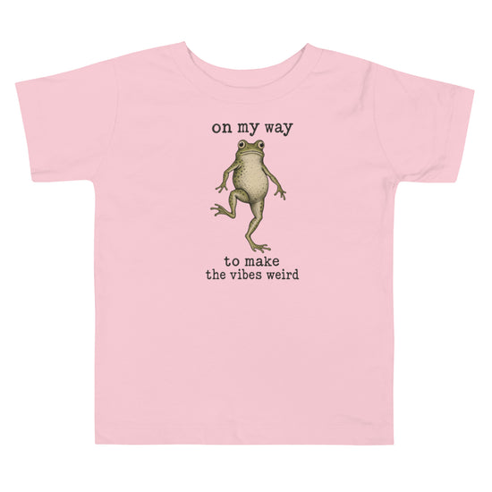 On My Way to Make the Vibes Weird Toddler T-Shirt