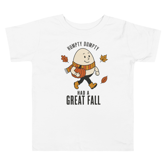 Humpty Dumpty Had a Great Fall Toddler T-Shirt - White
