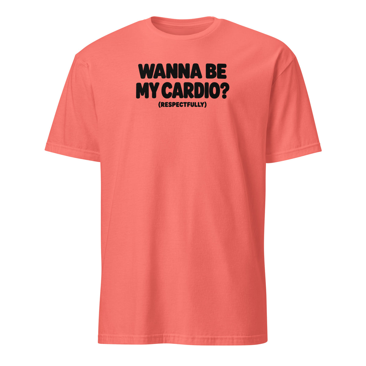 Wanna Be My Cardio? Soft Cotton T-Shirt