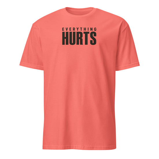 Everything Hurts Soft Cotton T-Shirt