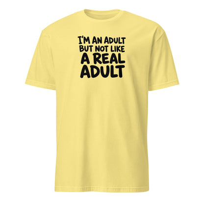 I'm an Adult But Not Like a Real Adult Soft Cotton T-Shirt