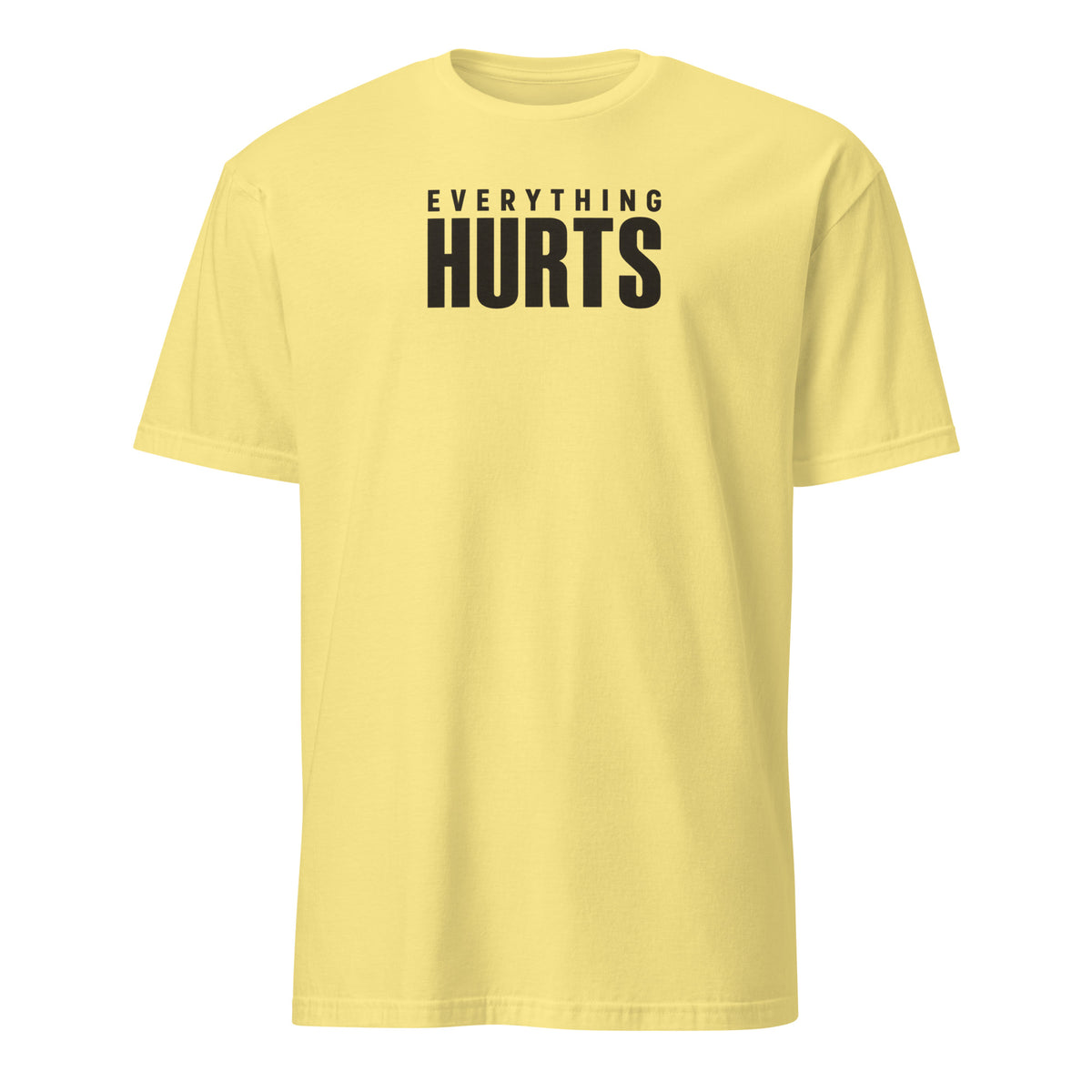 Everything Hurts Soft Cotton T-Shirt