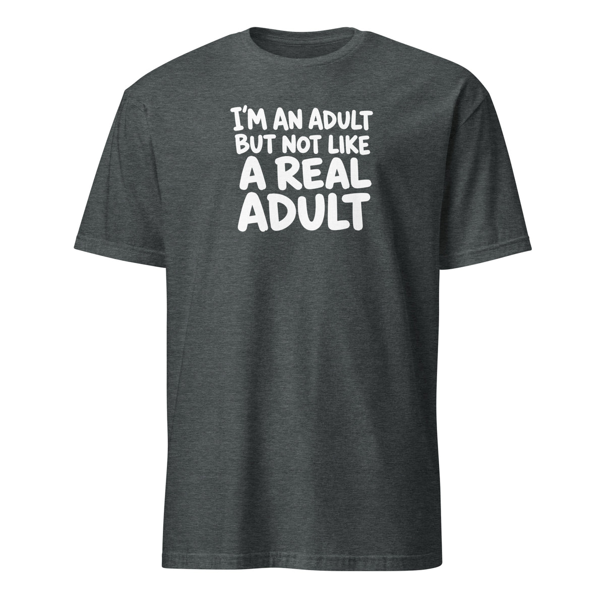 I'm an Adult But Not Like a Real Adult Soft Cotton T-Shirt
