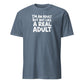 I'm an Adult But Not Like a Real Adult Soft Cotton T-Shirt