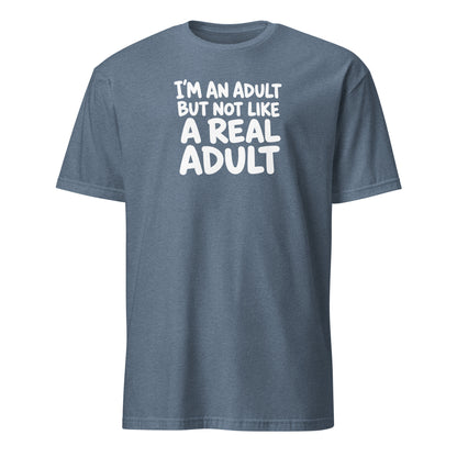 I'm an Adult But Not Like a Real Adult Soft Cotton T-Shirt