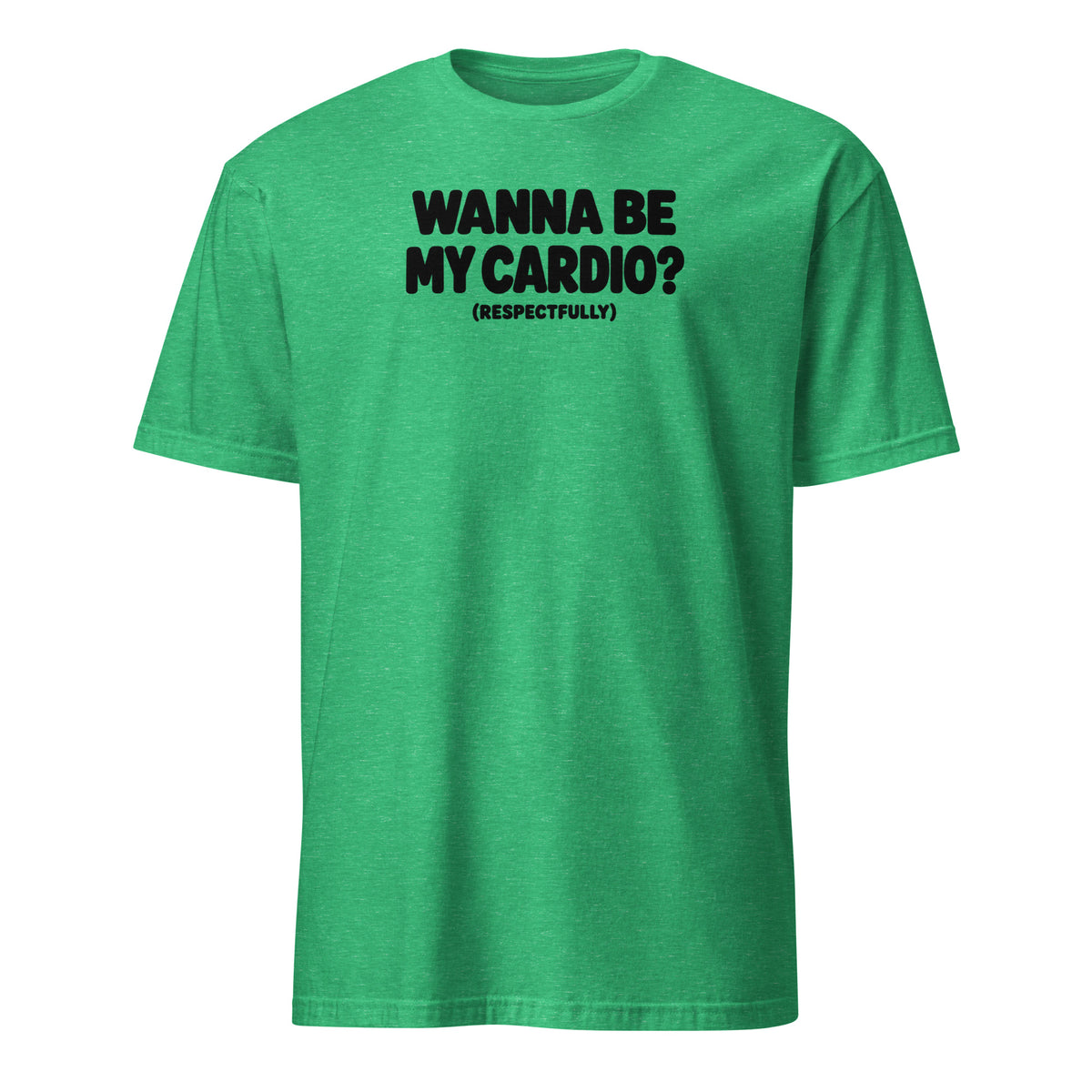 Wanna Be My Cardio? Soft Cotton T-Shirt