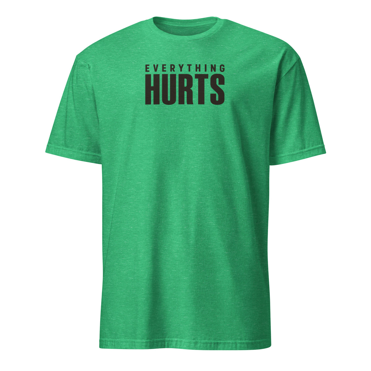 Everything Hurts Soft Cotton T-Shirt