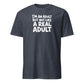I'm an Adult But Not Like a Real Adult Soft Cotton T-Shirt