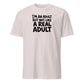 I'm an Adult But Not Like a Real Adult Soft Cotton T-Shirt