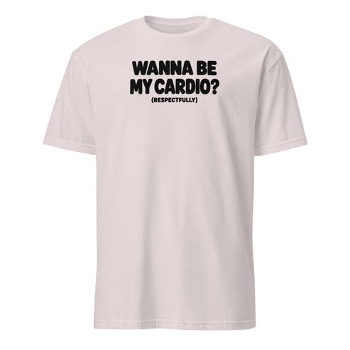 Wanna Be My Cardio? Soft Cotton T-Shirt