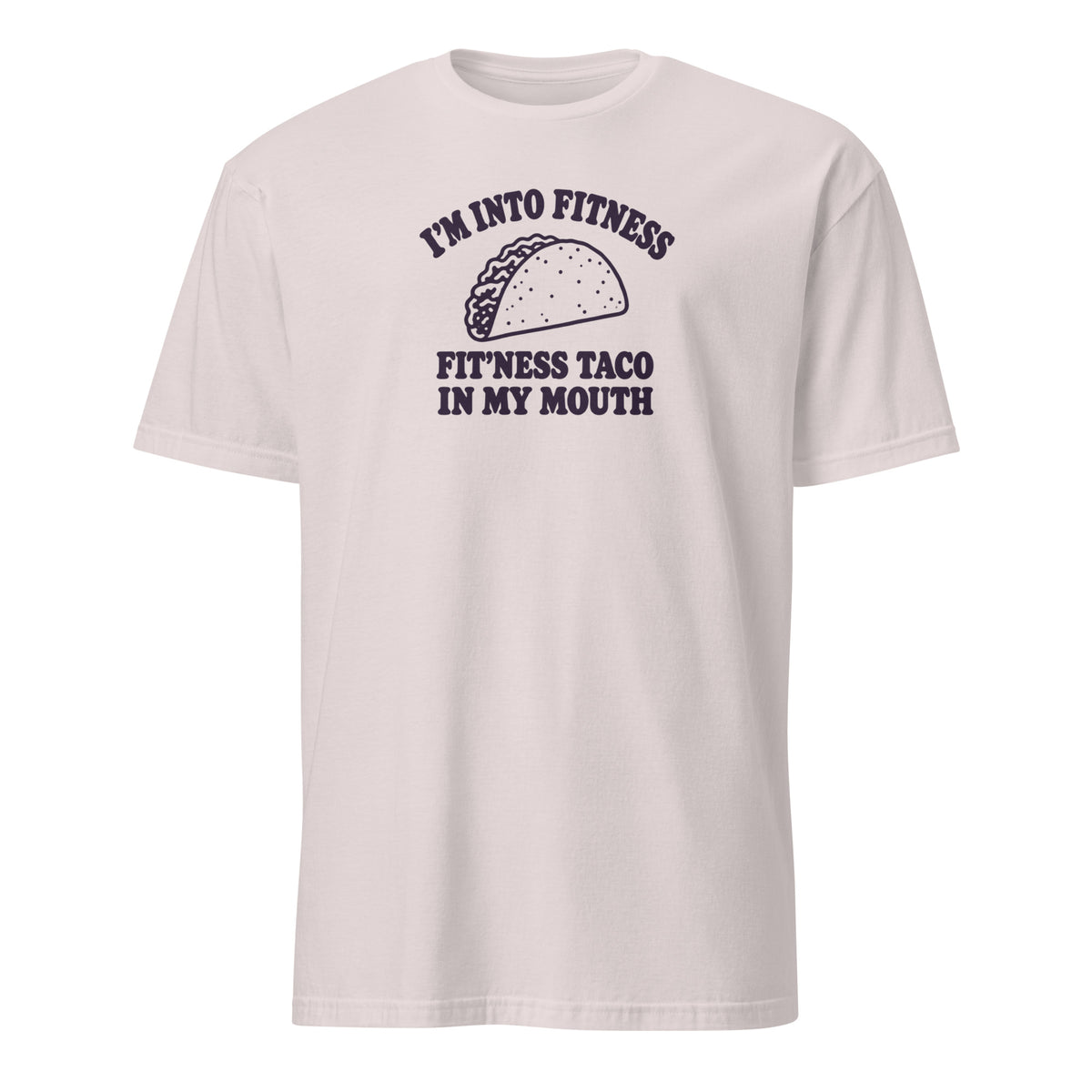 Fit’ness Taco in My Mouth Soft Cotton T-Shirt