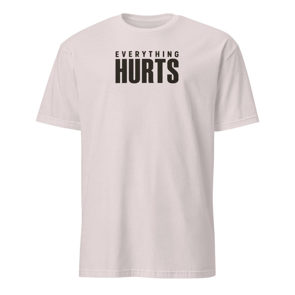 Everything Hurts Soft Cotton T-Shirt
