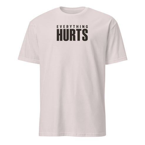 Everything Hurts Soft Cotton T-Shirt